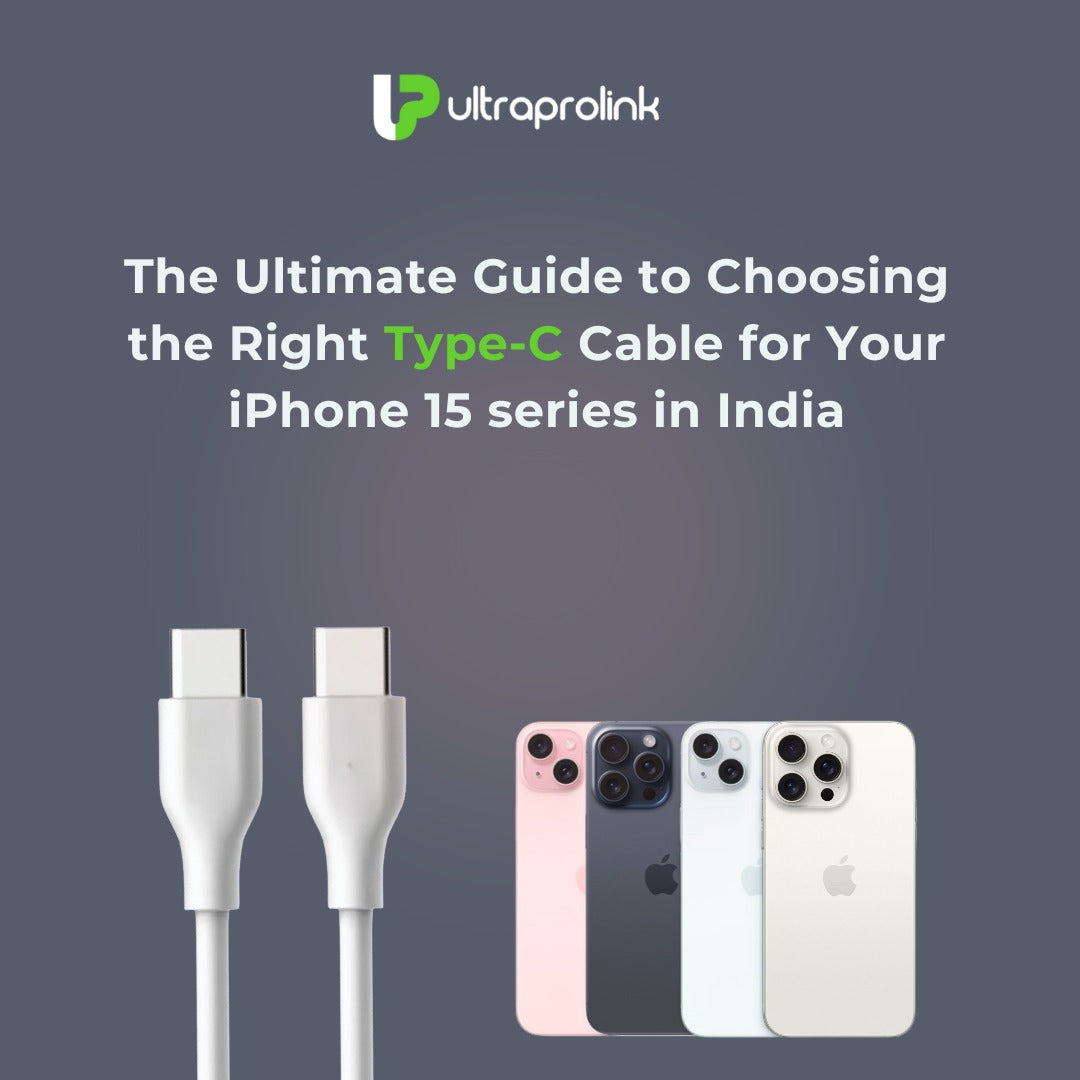The Ultimate Guide to Choosing the Right Type-C Cable for Your iPhone 15 Series in India