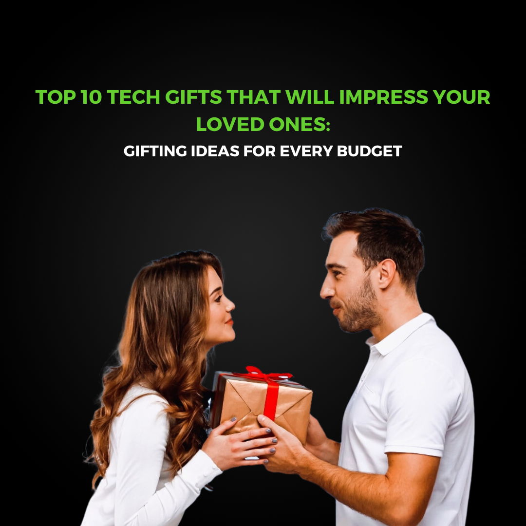 Top 10 Tech Gifts That Will Impress Your Loved Ones